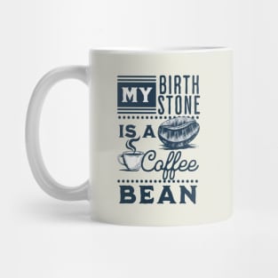 My Birthstone is a Coffee Bean Mug